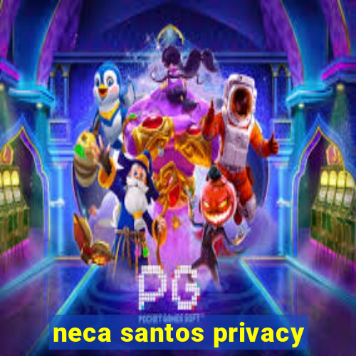 neca santos privacy